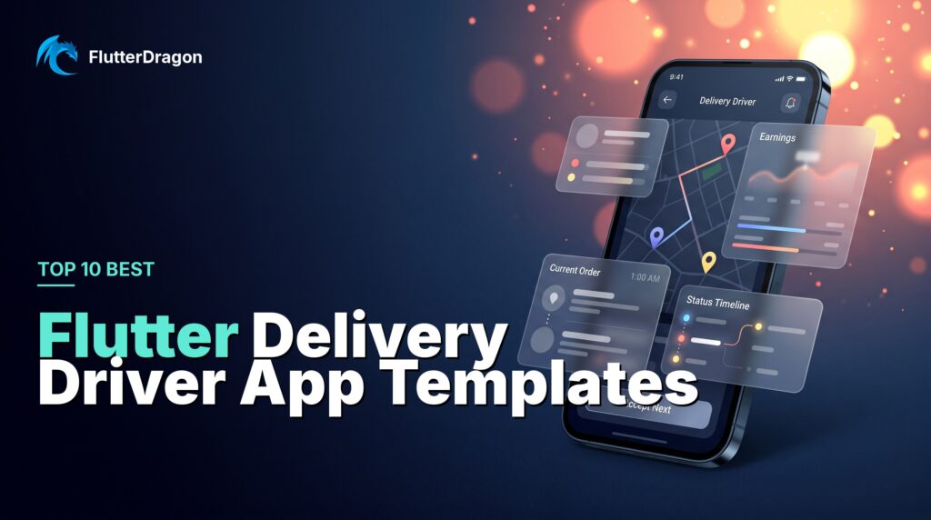 Top 10 Best Flutter Delivery Driver App Templates