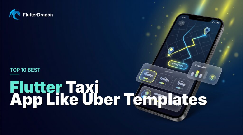 Top 10 Best Flutter Taxi App Like Uber Templates