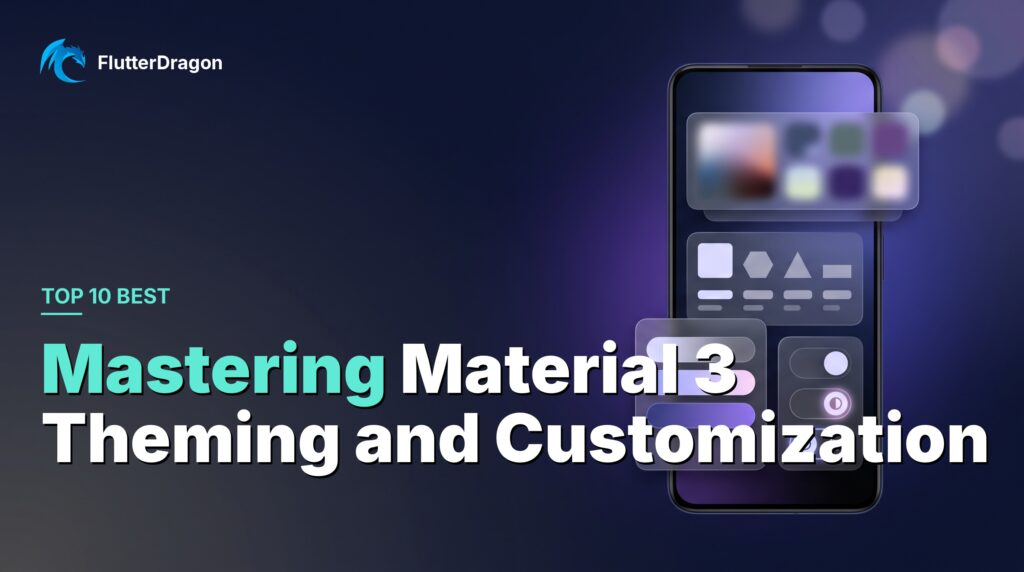 Mastering Material Design 3 in Flutter - Theming and Customization for Stunning Apps