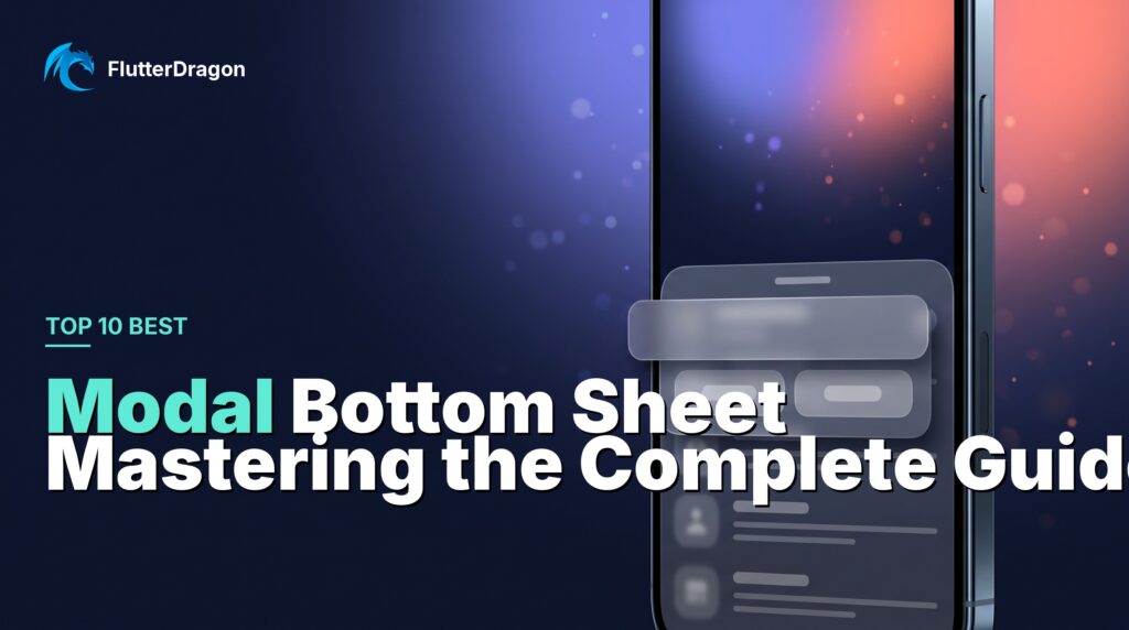 Mastering Modal Bottom Sheet in Flutter: The Complete Guide