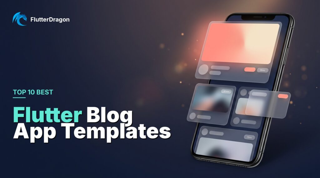 Top 10 Best Flutter Blog App Templates